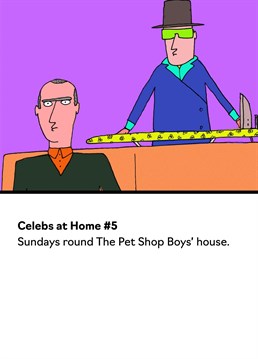 As humour cards go, this funny Pet Shop Boys birthday card from Buddy Fernandez is a banger. The design is based on the popular postcard book 'Celebs At Home' by Andy Bush.