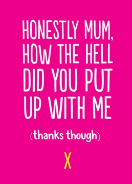 This funny, honest Mother's Day card from Buddy Fernandez is designed to help you share that moment when you realise what a pain in the arse you were.