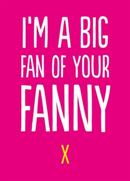 Show the appreciation and send your current favourite partner this cheeky 'Big Fan Of Your Fanny' Valentine's card from Buddy Fernandez. Lovely.
