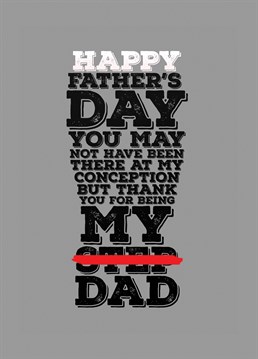 Thank you for being my dad.  Send this Guinness inspired Father's Day card to your step dad to let him know that whilst he might not be your biological dad, he is that in every other sense of the word