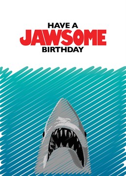Have a Jawsome Birthday! send this Jaws inspired card to that someone in your life that just loves a bit of 1970's blockbusting action, we're going to need a bigger cake