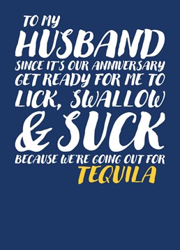 Send your Husband this funny and rude card explaining that since it is your Anniversary he might be in for a very fun night indeed.