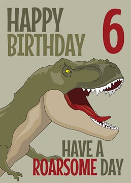 Send that Dinosaur loving 6 year old in your life some birthday wishes with this card featuring a T-Rex design and a have a Roarsome birthday greeting.