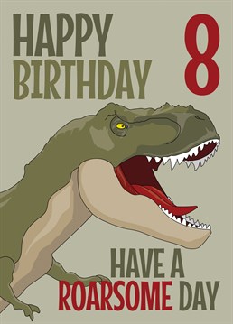 Send that Dinosaur loving 8 year old in your life some birthday wishes with this card featuring a T-Rex design and a have a Roarsome birthday greeting.