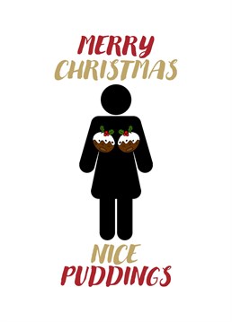 Wish that woman in your life a Merry Christmas with this funny and rude card congratulating her on having Nice Puddings