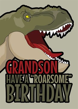 Wish your Grandson a "Roarsome" birthday with this dinosaur inspired card featuring a T-Rex design.