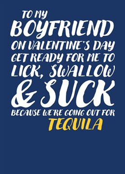 Wish your boyfriend a happy Valentines Day with this suggestive card that leans towards a blowjob before settling on a Tequila Slammer.