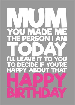 Let your mum know that he made you the person you are today because of her, but you will leave it to him to decide if she is happy about that.