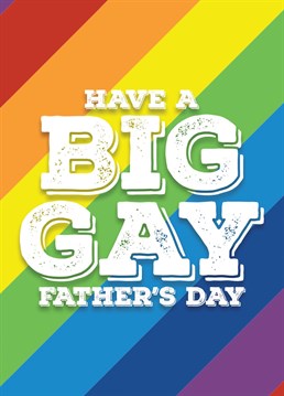 Let your dad know you love him with this card wishing him a big gay father's day. Design by Blind Faith