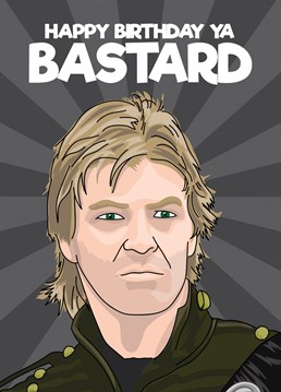 Send some Birthday greetings with this funny Sean Bean / Sharpe birthday card featuring his favourite term of endearment "ya bastard"