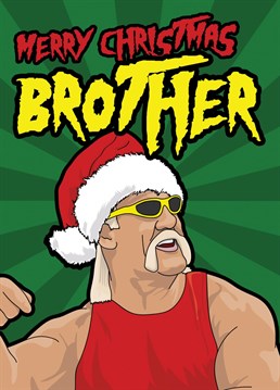 Send your friends some Christmas wishes with this funny card featuring Hulk Hogan and his favourite word, brother.
