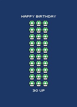 Wish that gamer in your life a happy 30th birthday with this card featuring the correct number of extra life mushrooms from the Super Mario games. Retro design.