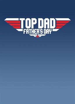 Send your Dad some Father's Day greetings with this play on that logo of every Dad's favourite film, Top Gun.