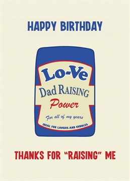 Send your dad some Birthday greetings with this classic card featuring the old school Be-Ro flour bag and a play on words joke about "raising" you