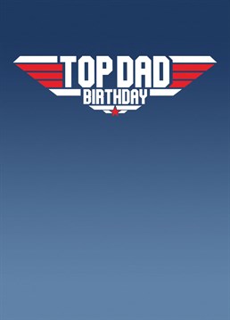 Send your Dad some birthday greetings with this play on that logo of every Dad's favourite film, Top Gun.