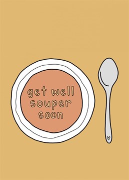 Send this hearty soup bowl card with get well wishes .