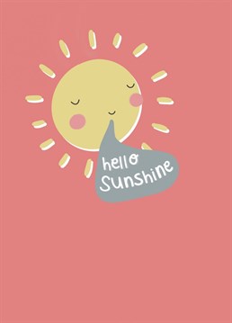 A little hello from a big ray of sunshine