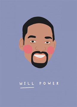 Tell them to keep going with this fresh card featuring Will Smith. Designed by BellyFlops.