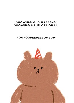 Another year older maybe not wiser. Send this funny Birthday Bearly Getting By design to someone who can relate. By Matt Nguyen from Jolly Awesome.