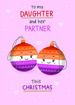 Send your Daughter and her partner this cute Lesbian bauble Christmas card to really spread some cheer this season ????????????
