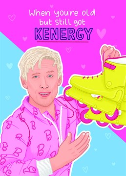 Know someone who channels the spirit of Ken and just wants to be young forever? Then this is the perfect birthday card to send them to give them a laugh.