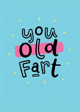 We all know someone who is old. Remind them with this funny birthday card.
