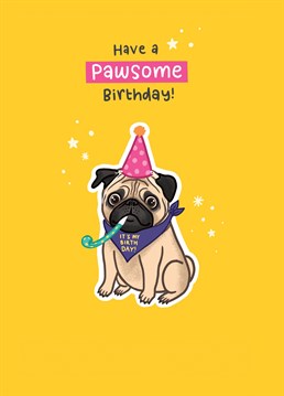 Send this cute Pug birthday card from you or the dog to brighten anyones birthday.