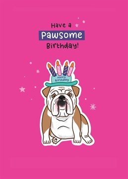 Send this cute Bulldog birthday card from you or the dog to brighten anyones birthday.
