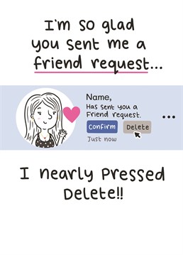 Send this cute and funny Anniversary card to the one you love thanking them for sending you a facebook friend request.