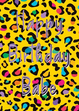 Bright Leopard print background with the words Happy Birthday Babe.