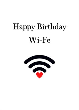 Send your 'wifey' birthday wishes with this funny card.