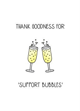 Crack open a bottle and celebrate with some support bubbles!
