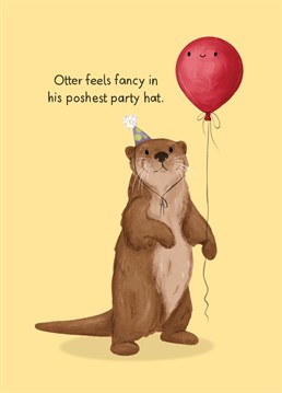 Otterly adorable. Put on your poshest party hat, and celebrate their birthday in style with this happy greetings card. Designed by Boots and Stanley.