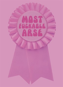 Award she, he or them the coveted award for peachiest buns and prize winning arsehole with this naughty design by Boogaloo Stu.