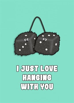 A couple of furry dice. The perfect Anniversary card for that person you just love hanging with. Designed by 'Back to the drawing board illustration'