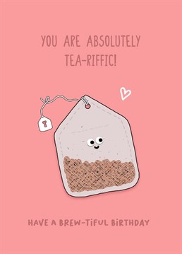 let that special person in your life see how tea-riffic they are this birthday with this cute tea themed card