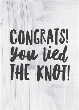 Congrats You Tied The Knot, by Scribbler.Woohoo the happy couple are getting married, and you couldn't be happier! Send your congratulations in style with this Wedding card.