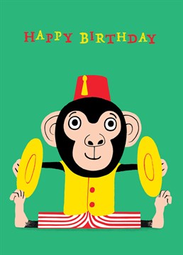 The monkey is using his cymbals to wish you a very happy birthday. A cute Cardinky card for a young friend or family member.