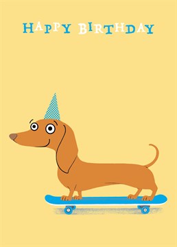 Nothing says happy birthday like a dachshund on a skateboard wearing a party hat, does it? A cute Cardinky birthday card for a young friend or family member.