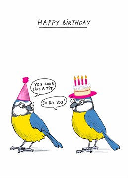 Say happy birthday to the biggest tit in your life with this card from designer Cardinky.