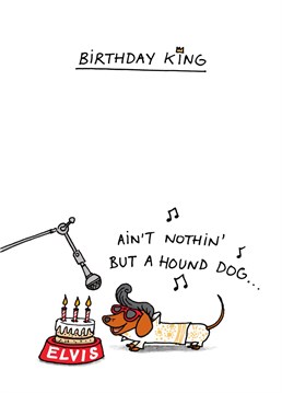 Send this Elvis inspired Dachshund cartoon birthday card to let the King in your life know how special they are.