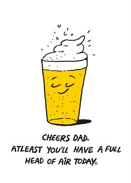 Send this cheekily illustrated cartoon humour card to your Dad this Father's Day or for his birthday and raise a glass of the fizzy stuff.