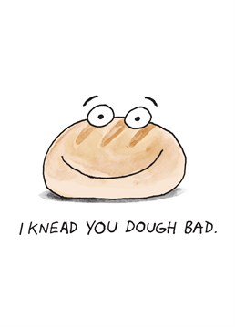 Send your loved one this carb filled punny cartoon card this Valentine's to let them know how much you knead them.