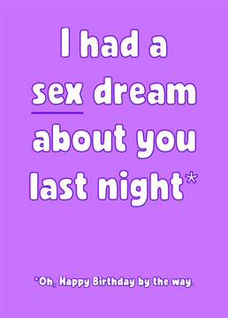 I mean, who hasn't had a sex dream at some point? Surprise your friend and make them laugh on their birthday. Card by Card and Cake.