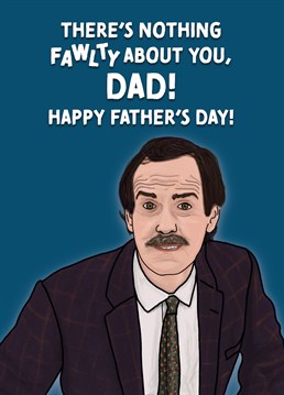 Send this card to a big Basil Fawlty or John Cleese fan this Father's Day!