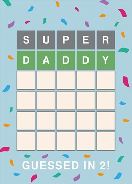 Guessed in 2, the perfect card for a Super Daddy or any Wordle fan!