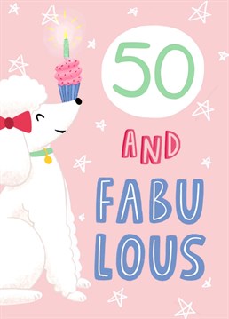 A cute illustration of a poodle balancing a cupcake on its nose. A Chloe Fae Designs Birthday card, perfect for her 50th!