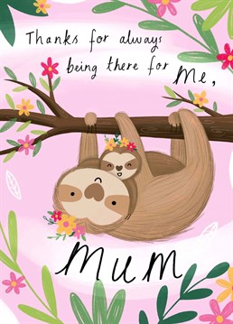 A cute illustration of a Mum and baby sloth. A Chloe Fae Designs card, perfect for Mother's Day or a Mum's Birthday!