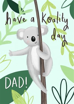 An illustration of a cute koala. A Chloe Fae Designs Birthday card for your Dad on his special Day!