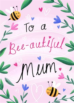 A card for your bee-autiful Mum featuring cute bees and flowers. The perfect card to send this Mother's Day!